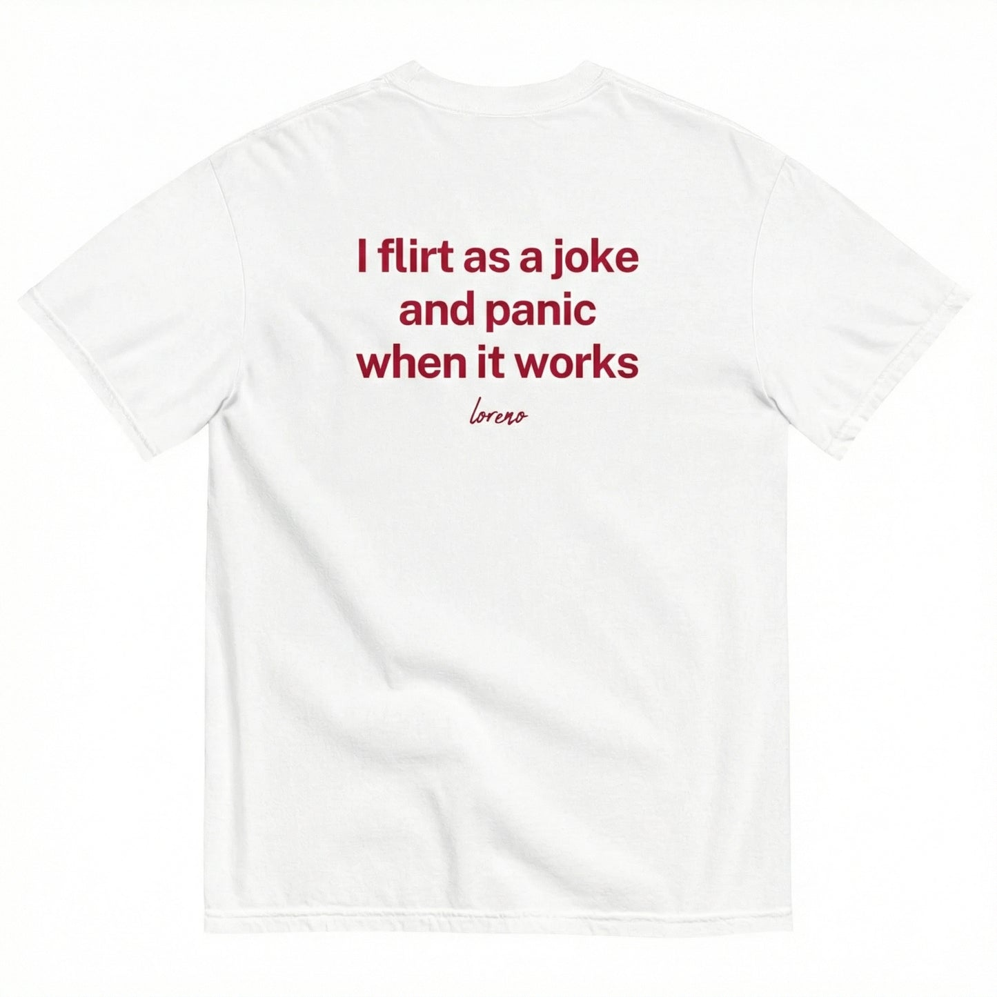 "I FLIRT AS A JOKE" T-SHIRT