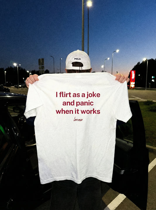 "I FLIRT AS A JOKE" T-SHIRT